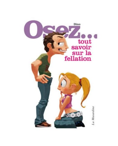 Osez tout savoir sur la fellation