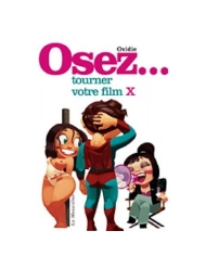 Osez tourner votre film X