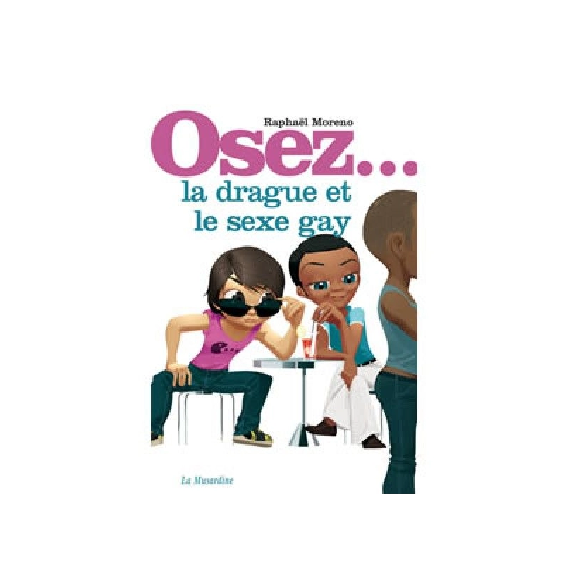 Osez la drague et le sexe gay