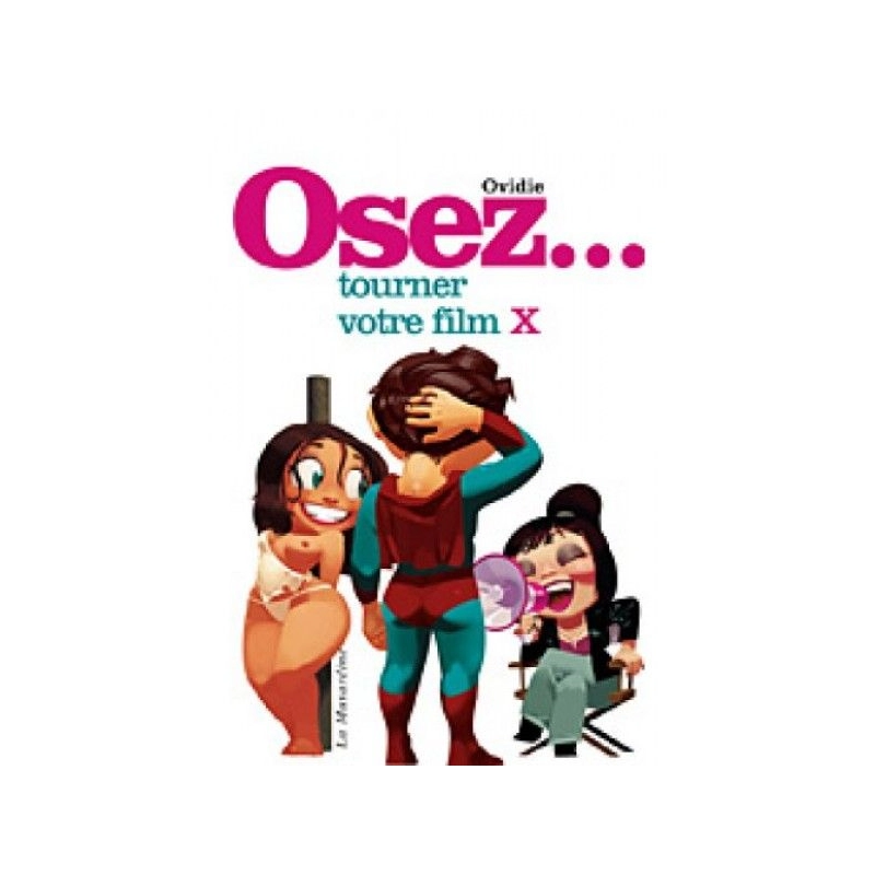 Osez tourner votre film X